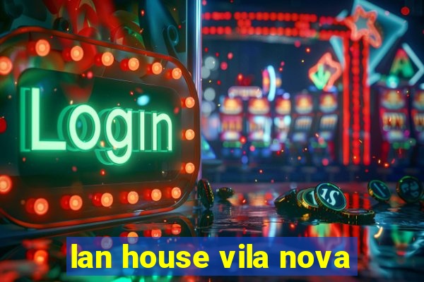 lan house vila nova